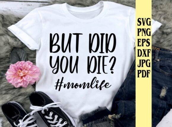 But Did You Die Momlife, Mothers Day – A Candid Design for Real Moms