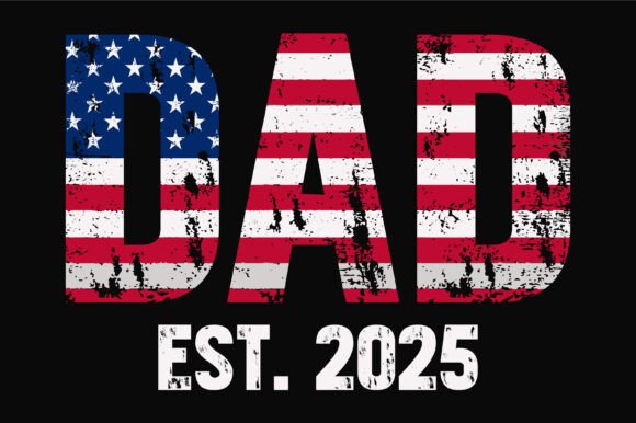 Dad Est. 2025: A Fresh Take on Patriotic Fatherhood Embroidery