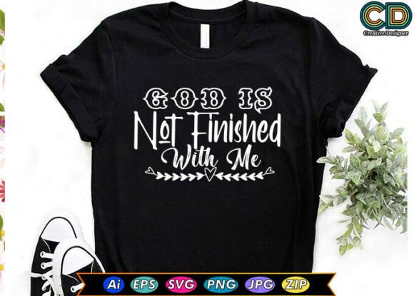 God is Not Finished with Me Christian T-Shirt Design Review