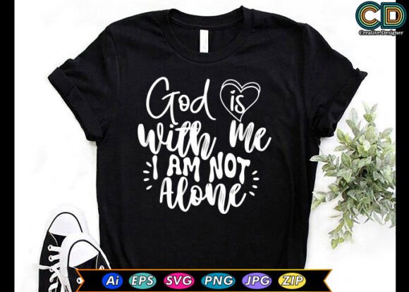 GOD is with ME I AM NOT ALONE