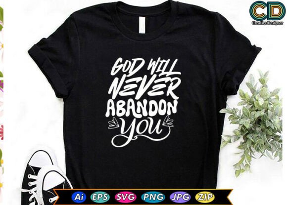 God Will Never Abandon You Christian T-S Design Review