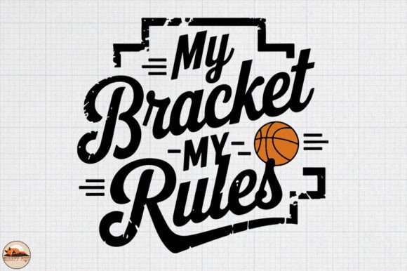 My Bracket My Rules, March Madness