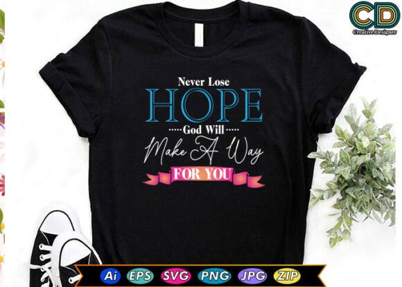 Never Lose Hope. God Will Make a Way for You