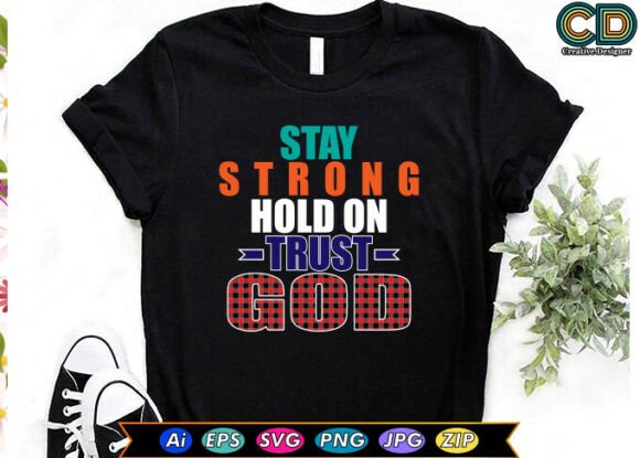 Stay Strong Hold on Trust God T-shirt: A Designer’s Real-World Embroidery Review